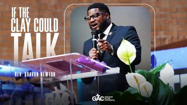 If The Clay Could Talk ⁄⁄ Rev. Quavon Newton