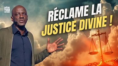NE SUBIS PAS LES INJUSTICES, RÉCLAME LA JUSTICE DIVINE - Apôtre Yvan CASTANOU