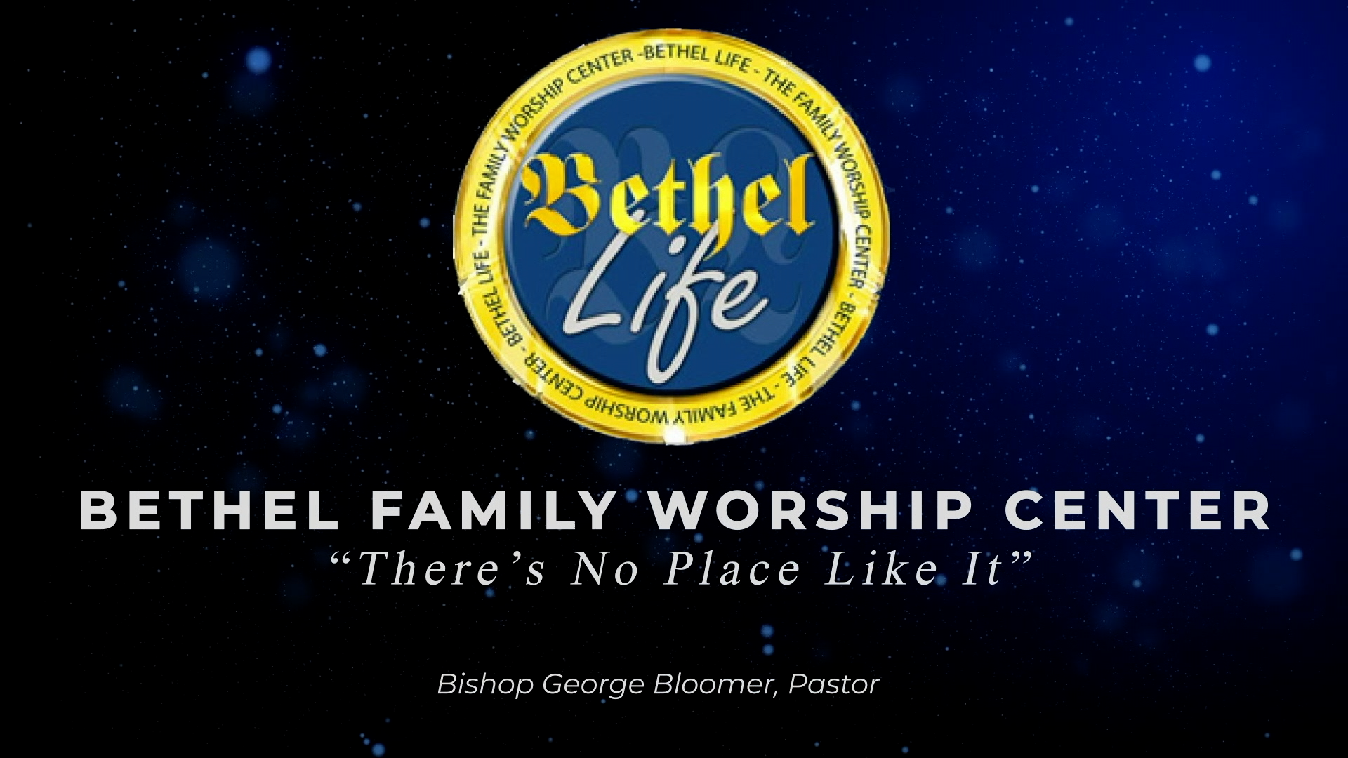 Bethel Family Worship Center - Aug 02, 2026