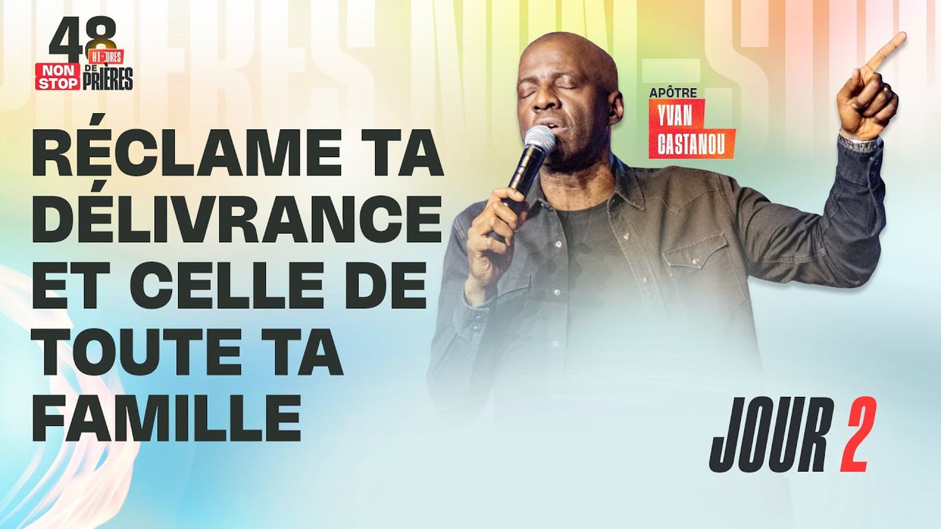 J2 - RÉCLAME TA DÉLIVRANCE ET CELLE DE TOUTE TA FAMILLE - Apôtre Yvan CASTANOU