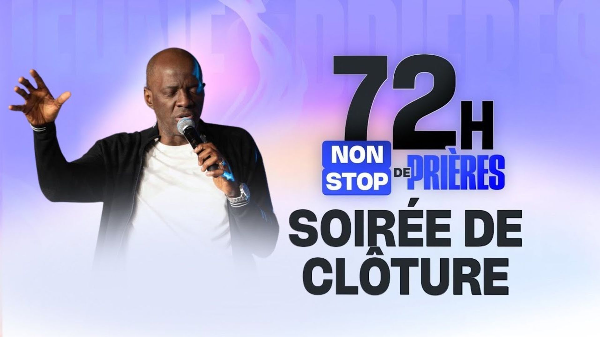 Soirée de clôture - 72h de prières non-stop - Avril 2025 - Apôtre Yvan CASTANOU
