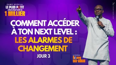 COMMENT ACCÉDER À TON NEXT LEVEL ; LES ALARMES DE CHANGEMENT - Rév. Benny DAG-ANNAN