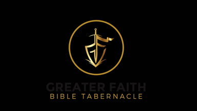 Greater Faith Bible Tabernacle 