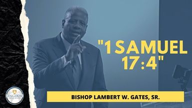 '1 Samuel 17;4' - Bishop Lambert W. Gates, Sr.